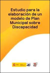 Estudio para la elaboración de un modelo de Plan Municipal sobre Discapacidad